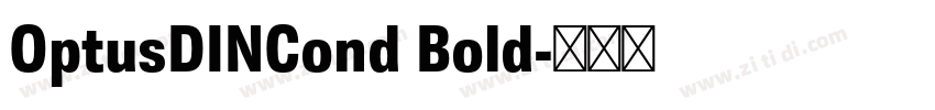 OptusDINCond Bold字体转换 OptusDINCond Bold字体转换